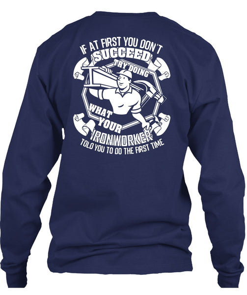 Try Doing What Your Ironworker T Shirt, Being An Ironworker T Shirt