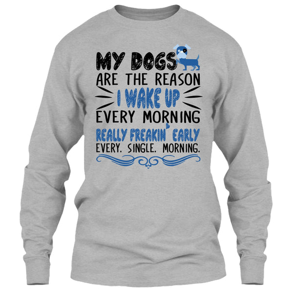 My Dog Are The Reason I Wake Up Every Morning T Shirt, I Love My Dog T Shirt