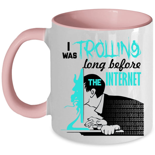 Funny Coffee Mug, I Was Trolling Long Before The Enternet Accent Mug