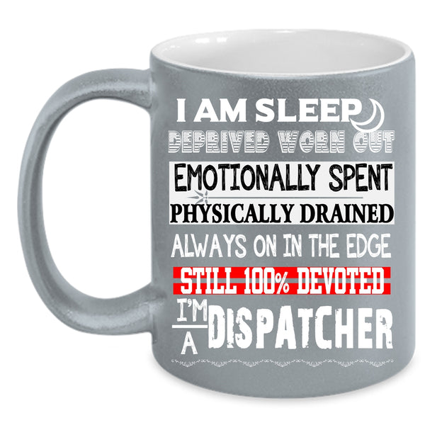 I'm A Dispatcher Coffee Mug, Funny Gift For Dispatcher Coffee Cup