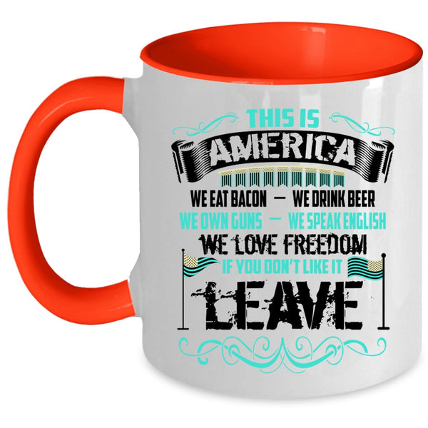 We Eat Bacon We Love Freedom Coffee Mug, This Is America Accent Mug