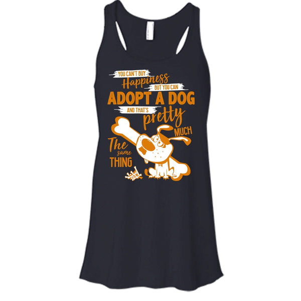 You Can't Buy Happiness T Shirt, But You Can Adopt A Dog T Shirt, Cool T Shirt