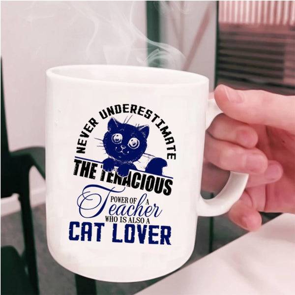 Who Is Also A Cat Lover Coffee Mug, The Power Of A Teacher Cup