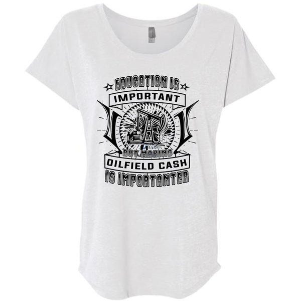 Education Is Important But Making Oilfield Cash Is Importanter T Shirt, Love T Shirt