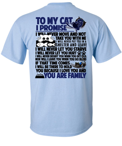 To My Cat I Promise T Shirt, You Are Family T Shirt