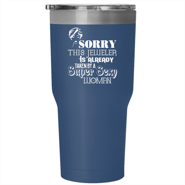 This Jeweler Is Already Taken By A Woman Tumbler 30 oz Stainless Steel, Jeweler's Wife Travel Mug