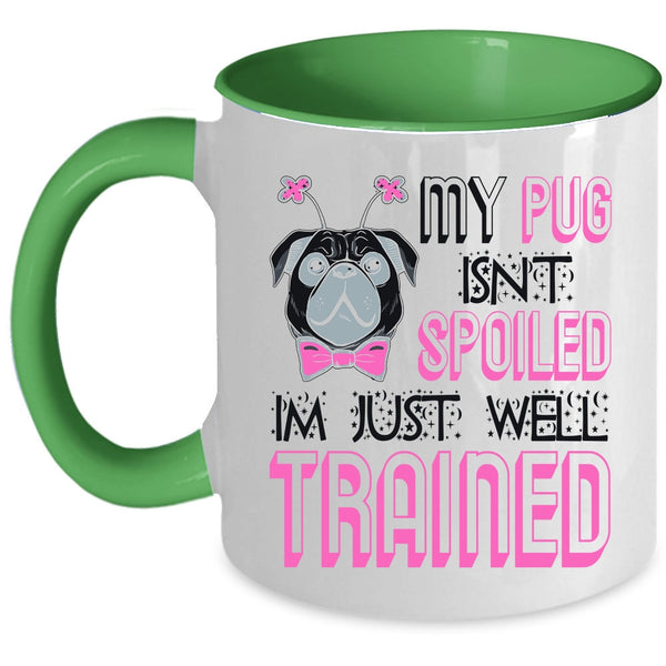 I'm Just Well Trained Coffee Mug, My Dog Isn't Spoiled Accent Mug