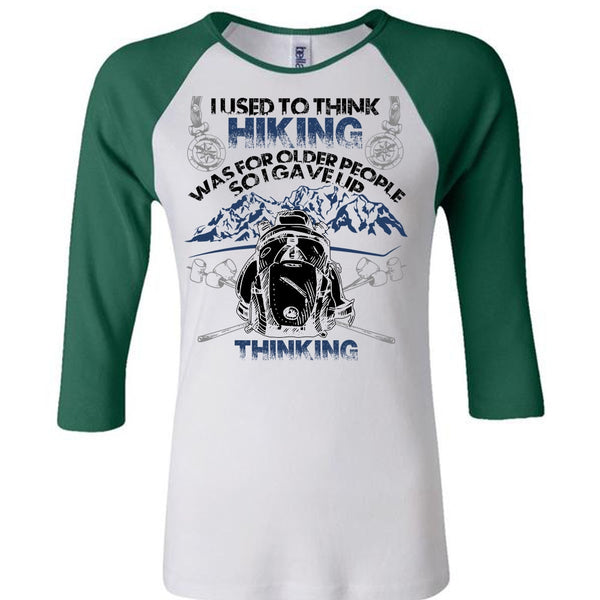 I Used To Think Hiking T Shirt, I Love Hiking T Shirt, Awesome T-Shirts