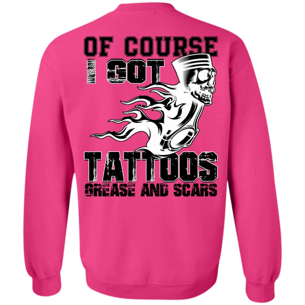 Being A Mechanic T Shirt, I Got Tattoos Grease Sweatshirt