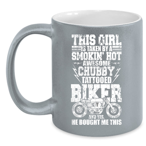 This Girl Is Taken By A Tattooed Biker Coffee Mug, Awesome Biker Coffee Cup
