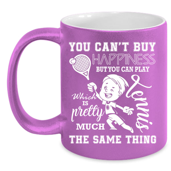 You Can Play Tennis Coffee Mug, Tennis Make Me Happy Coffee Cup