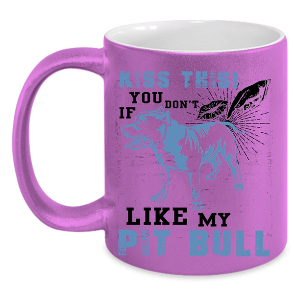 Pitbull Lovers Coffee Mug, If You Don't Like My Pit Bull Accent Mug