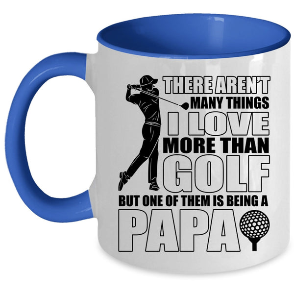 Being A Papa Coffee Mug, I Love More Than Golf Accent Mug
