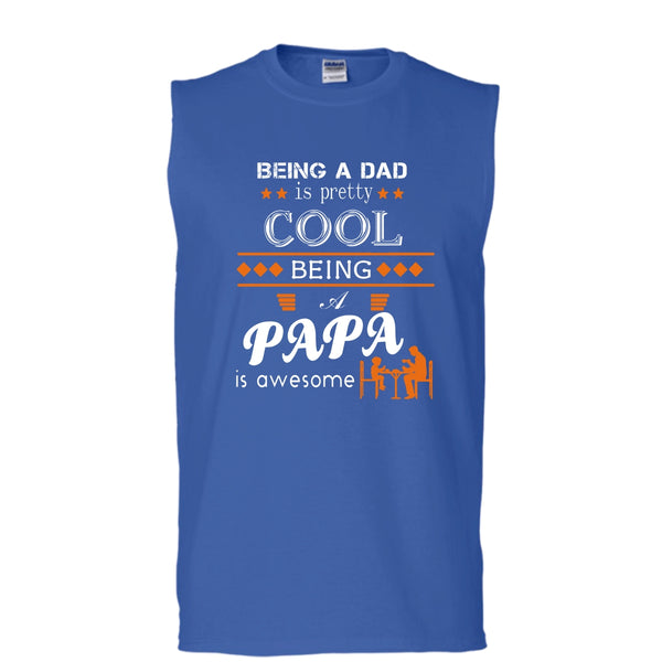 Being A Dad Is Pretty Cool Shirt, Being A Papa Awesome Shirt (Men's Cotton Sleeveless)
