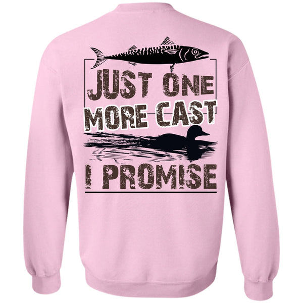 Being A Fisher T Shirt, Just One More Cast I Promise Sweatshirt