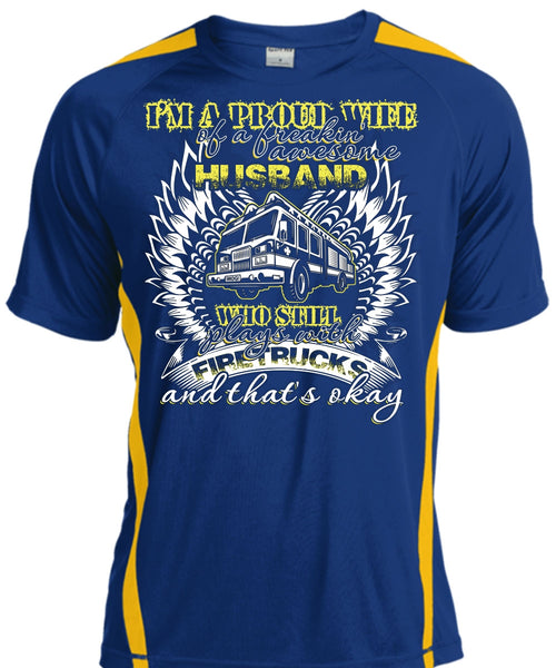 Still Plays With Fire Trucks T Shirt, I'm A Proud Wife T Shirt, Cool Shirt