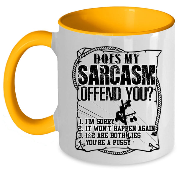 Funny Linemans Coffee Mug, Does My Sarcasm Offend You Accent Mug