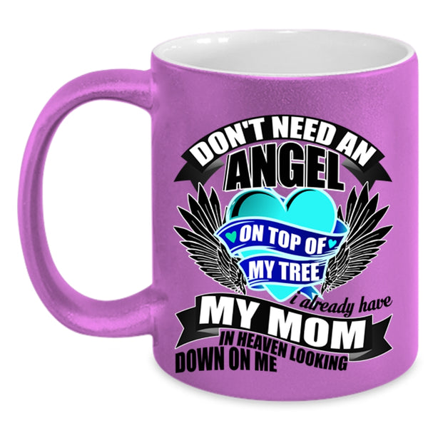 I Already Have My Mom In Heaven Coffee Mug, Don't Need An Angel Accent Mug