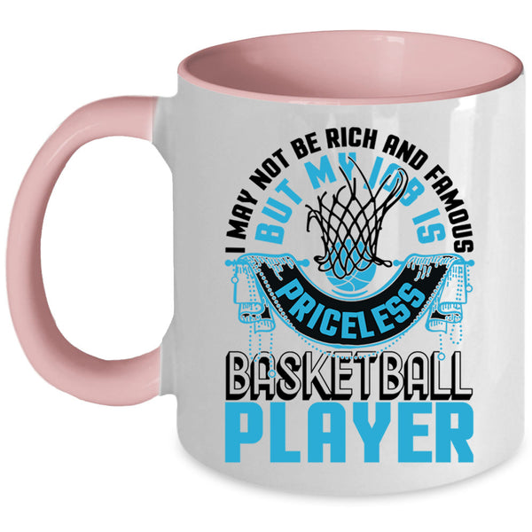 My Job Is Priceless Basketball Player Coffee Mug, I May Not Be Rich And Famous Accent Mug