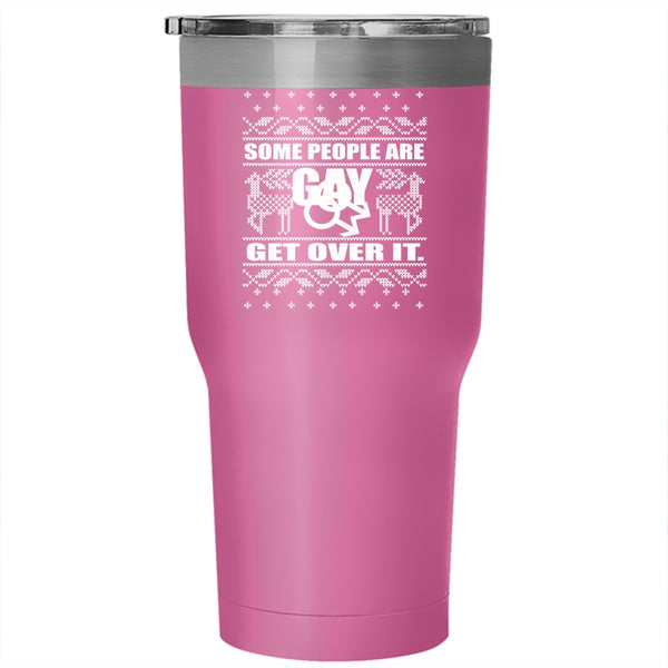 Some People Are Gay Get Over It Tumbler 30 oz Stainless Steel, Cute Christmas Travel Mug