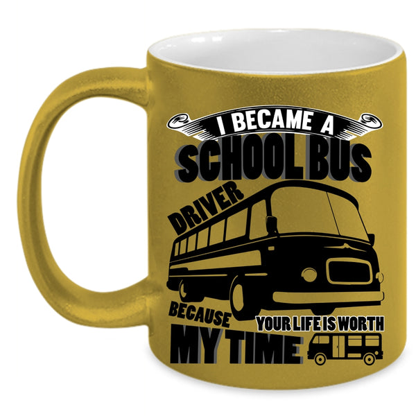 Funny Driver Coffee Mug, I Became A School Bus Driver Accent Mug