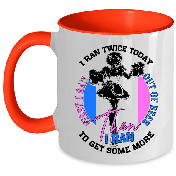 I Ran To Get Some More Coffee Mug, First I Ran Out Of Beer Accent Mug