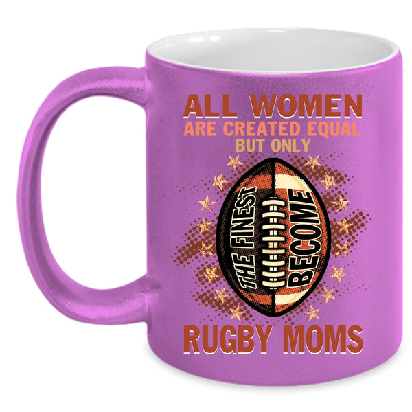 Only The Finest Become Rugby Moms Coffee Mug, Cool Sport Coffee Cup