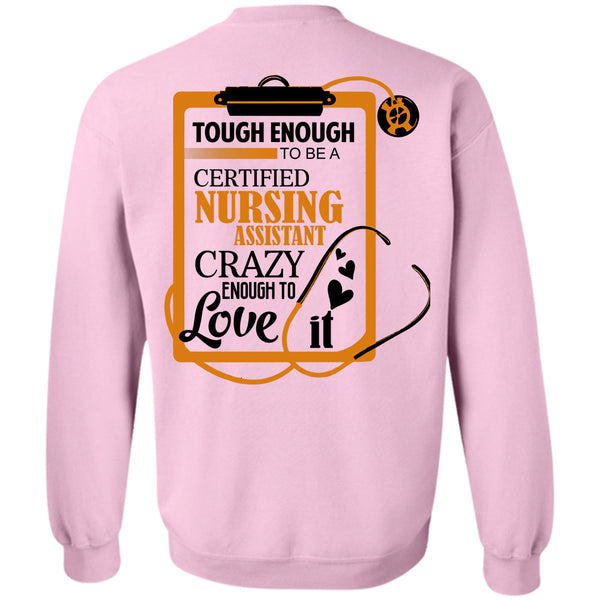Being A Nurse T Shirt, Tough To Be A Certified Nursing Assistant Sweatshirt