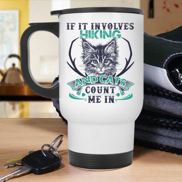 Cute Cat Lovers Travel Mug, If It Involves Hiking And Cats Mug
