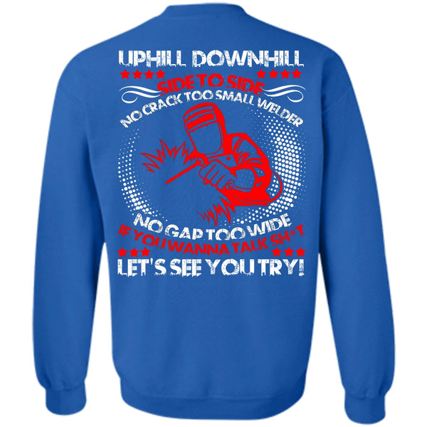 Let's See You Try T Shirt, I Love Welding Sweatshirt