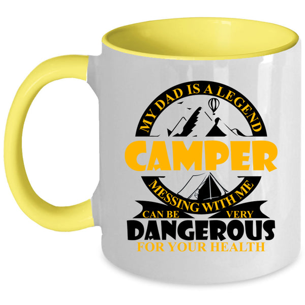 Don't Mess With Me Coffee Mug, My Dad Is A Legend Camper Accent Mug