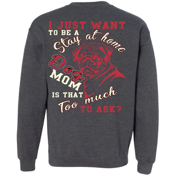 Being A Mom T Shirt, I Love My Dog Sweatshirt