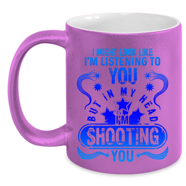 Funny Photographer Coffee Mug, In My Head I'm Shooting You Accent Mug