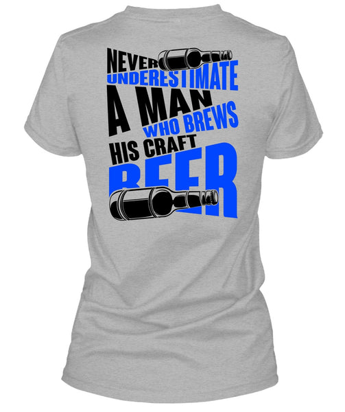 Never Underestimate A Man T Shirt, I Love Beer T Shirt