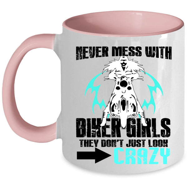 They Don't Just Look Crazy Coffee Mug, Never Mess With Biker Girls Accent Mug