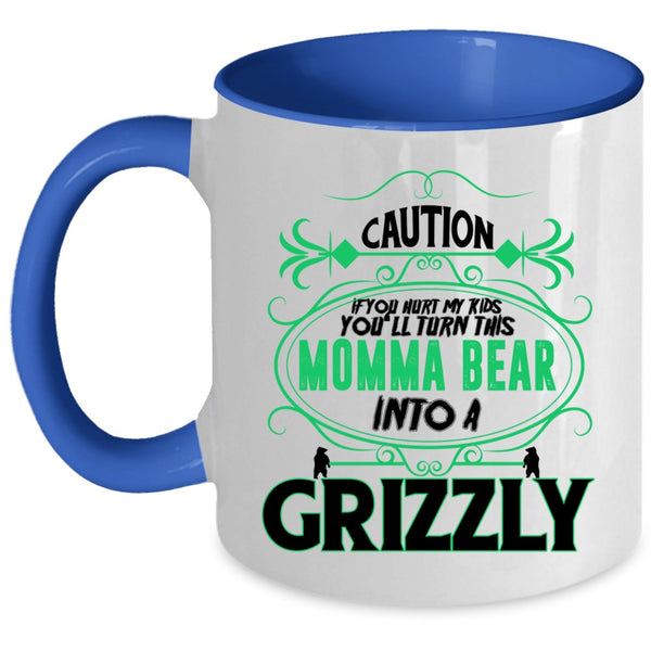 You'll Turn This Momma Bear Into A Crizzly Coffee Mug, If You Hurt My Kids Accent Mug