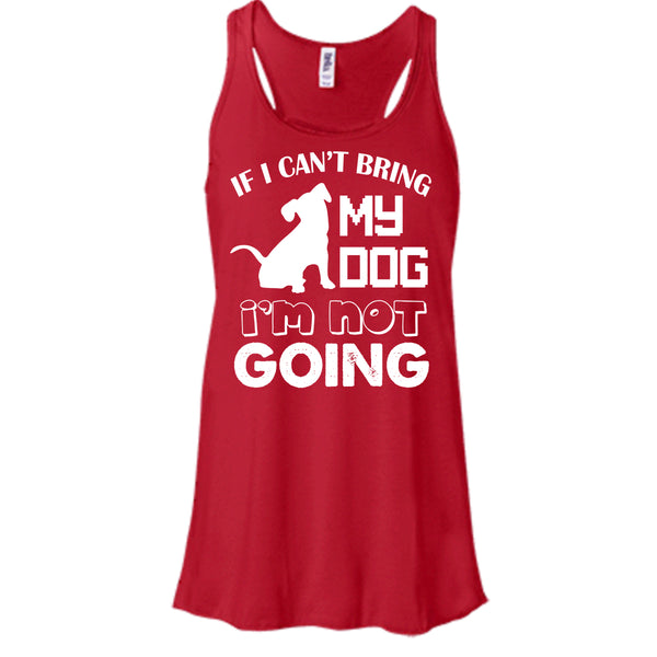 If I Can’t Bring My Dog T Shirt, I’m Not Going T Shirt, Cool T Shirt