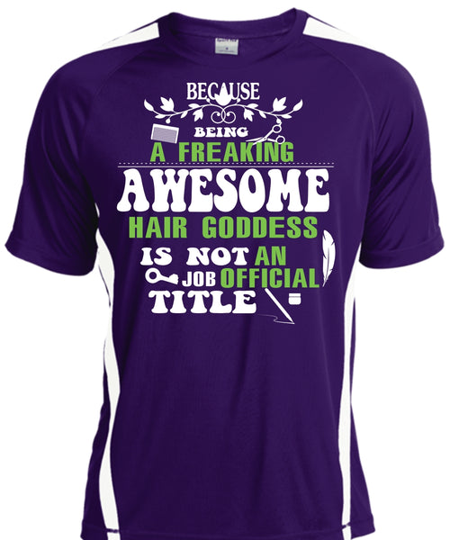 Being A Freaking T Shirt, Awesome Hair Goddess Is Not An Job Official Title T Shirt
