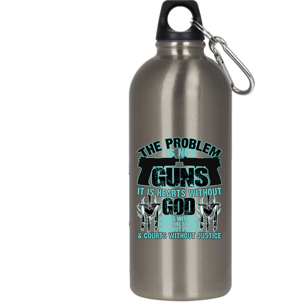 The Problem Is Not Guns 20 oz Stainless Steel Bottle,It Is Hearts Without God Outdoor Sports Water Bottle