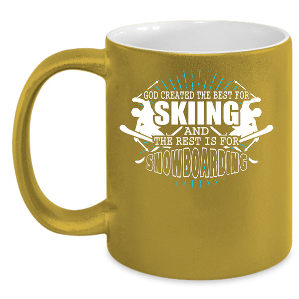 The Best For Skiing Coffee Mug, The Rest Is For Snowboarding Coffee Cup
