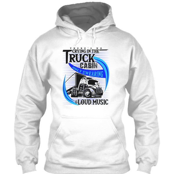 There's No Cry In The Truck Cabin T Shirt, Truck Driver T Shirt