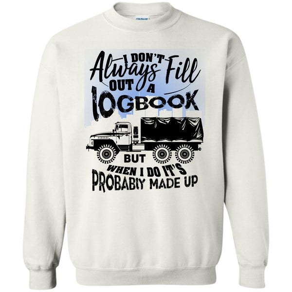 I'm A Trucker T Shirt, Fill Out A Logbook Sweatshirt