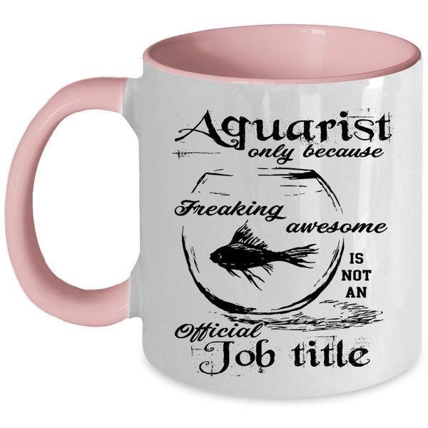 Not An Official Job Title Coffee Mug, Aquarist Accent Mug