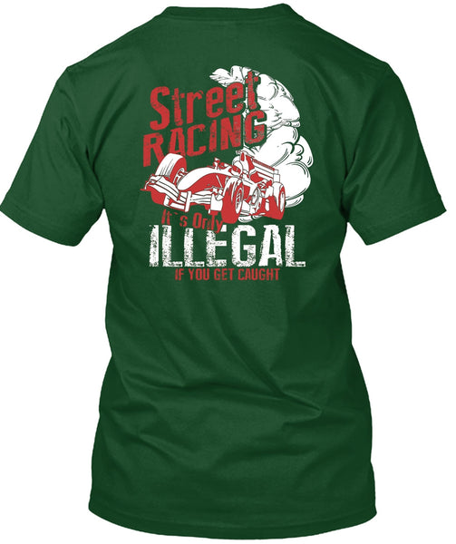 Street Racing T Shirt, It's Only Illegal T Shirt