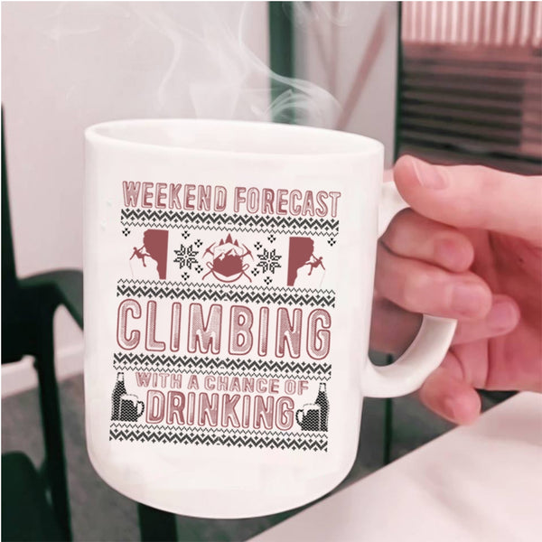Chance Of Drinking Coffee Mug, Weekend Forecast Climbing Cup