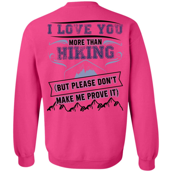 I Love Hiking T Shirt, I Love You More Than Hiking Sweatshirt