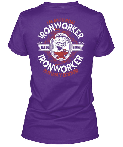I'm An Union Ironworker T Shirt, Just Like A Normal Ironworker T Shirt