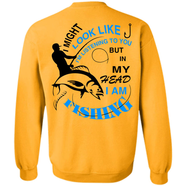 Being A Fisherman T Shirt, In My Head I Am Fishing Sweatshirt