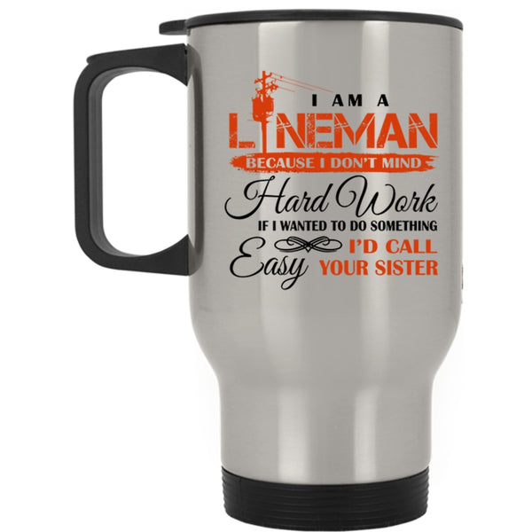 Cool Linenam Travel Mug, I Am A Lineman Mug