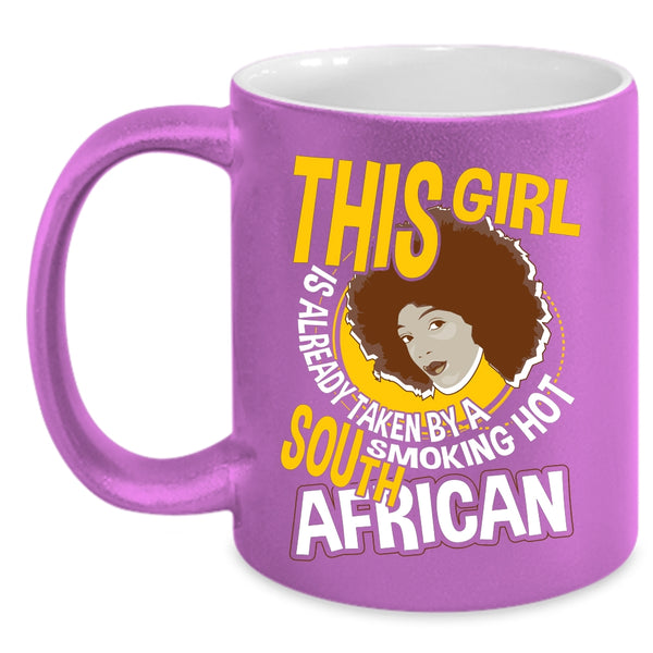 This Girl Is Already Taken By A South African Coffee Mug, Marry Coffee Cup